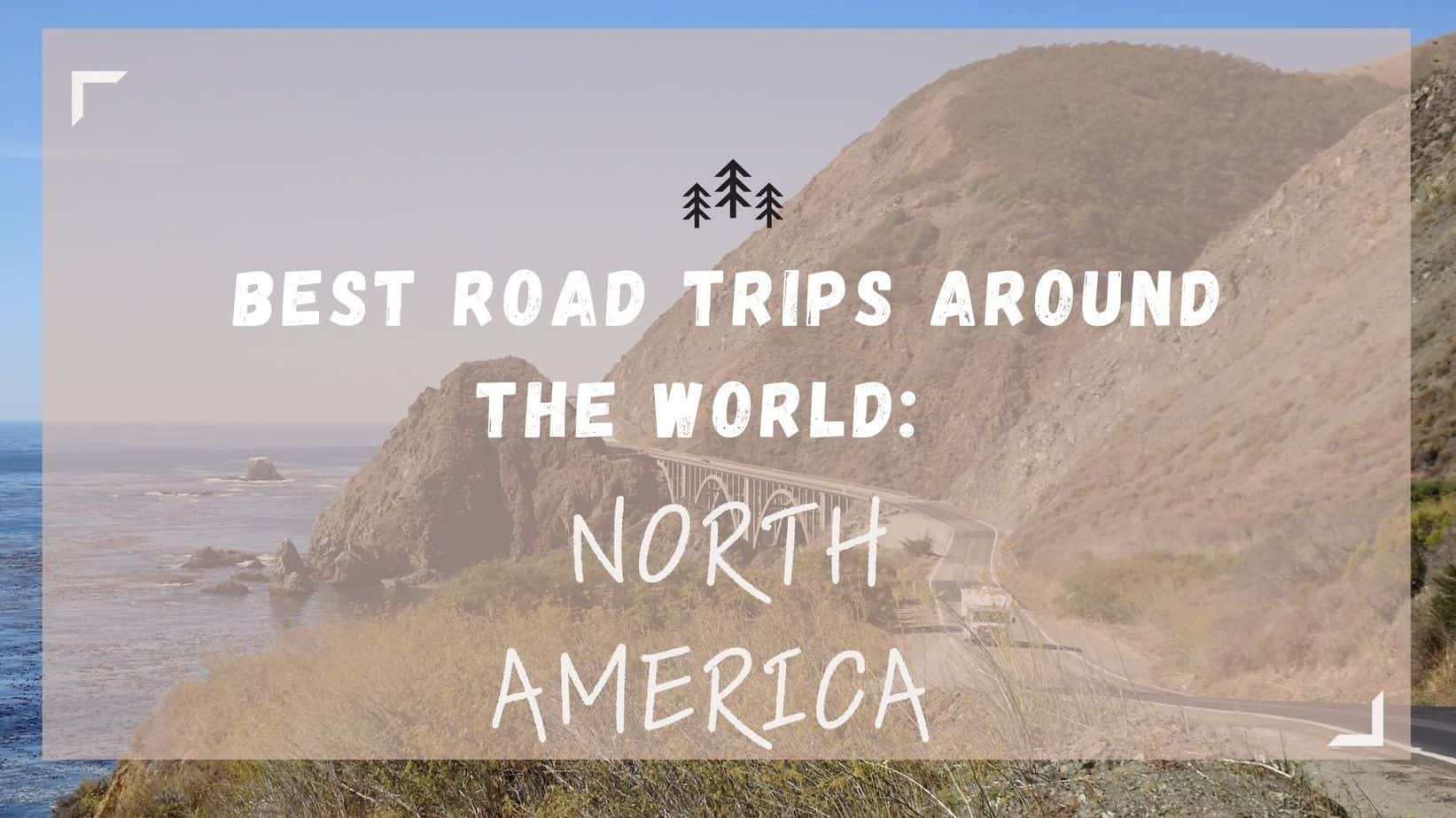 Best Road Trips in the World: North America feature pic