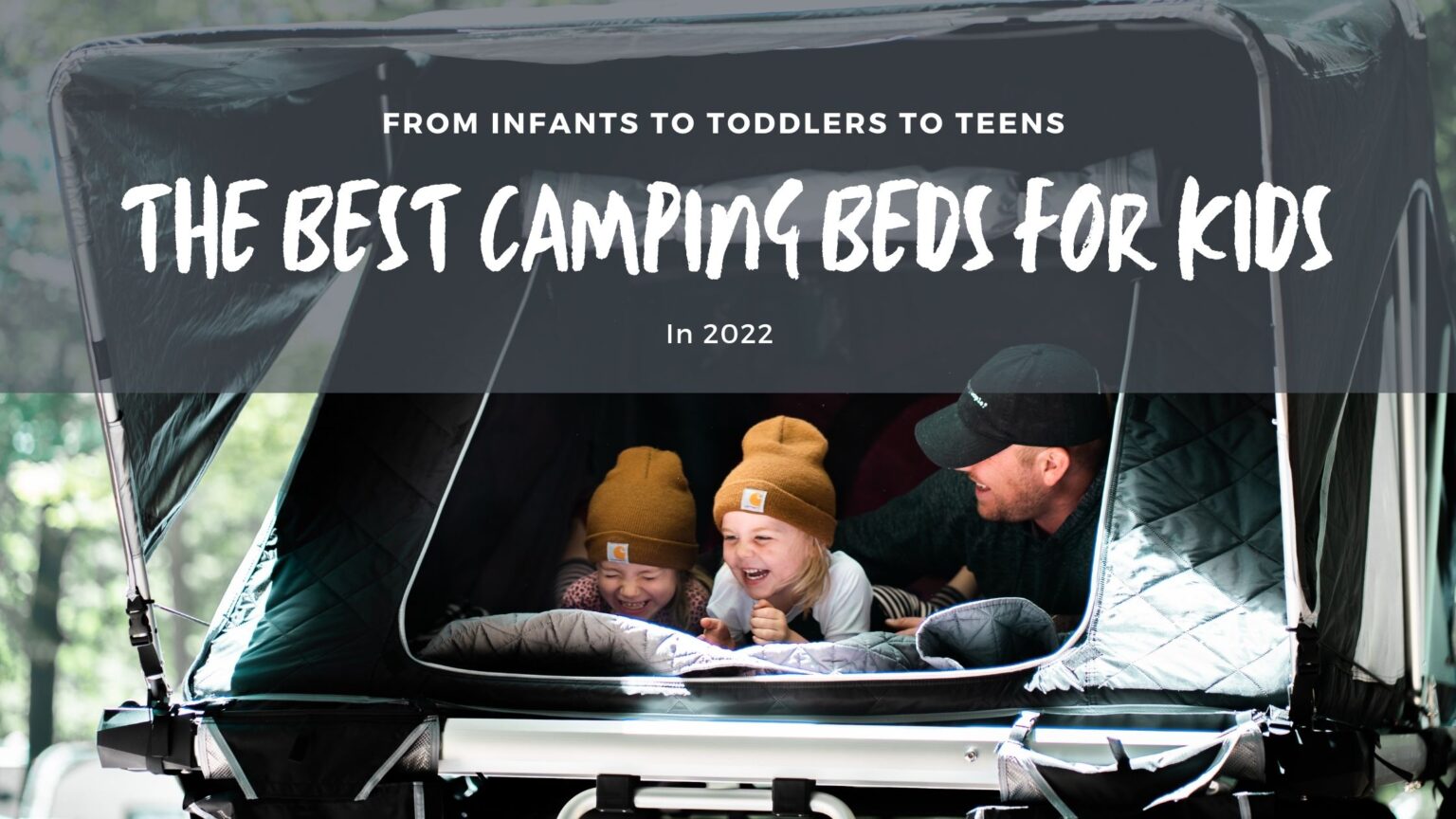 The 17 Best Camping Beds For Kids In 2022 Maps Over Coffee